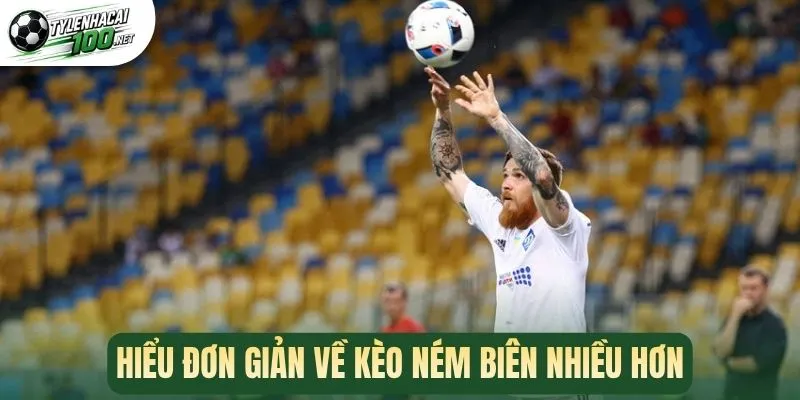 Kèo Ném Biên Nhiều Hơn - Cách Chốt Cược Hiệu Quả 1 Hiểu đơn giản về kèo ném biên nhiều hơn