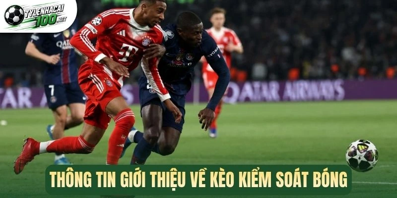 Thông tin giới thiệu về kèo kiểm soát bóng