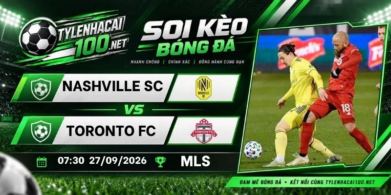 Tỷ lệ kèo Nashville SC vs Toronto FC - MLS, 27/09/2026